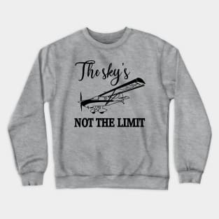 The sky is not the limit - aviation themed inspirational quote Crewneck Sweatshirt